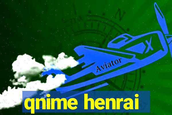 qnime henrai